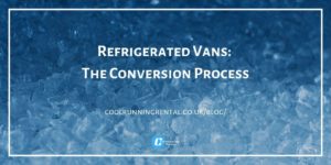 find out how refrigerated vans are converted with Cool Running Rental, manchester's premium vehicle supplier